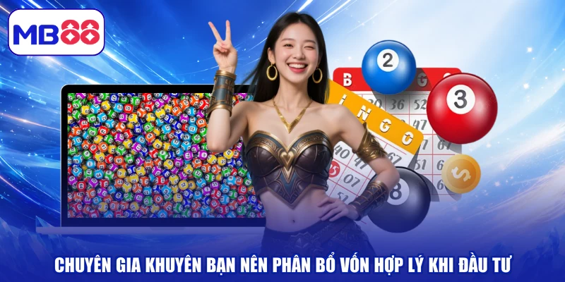 Chuyên gia khuyên bạn nên phân bổ vốn hợp lý khi đầu tư