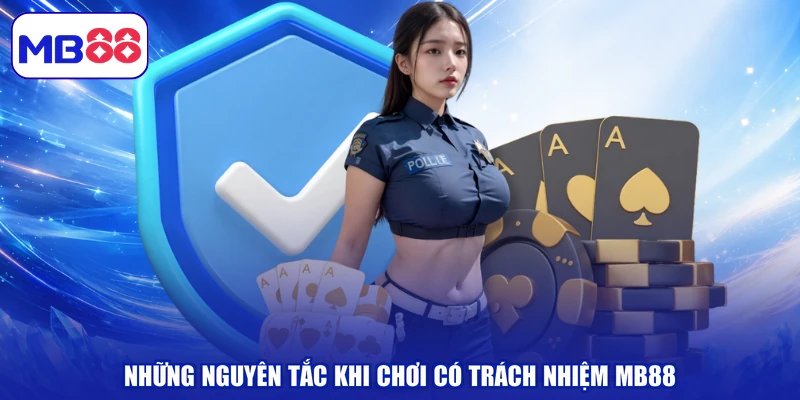 Những nguyên tắc khi chơi có trách nhiệm MB88