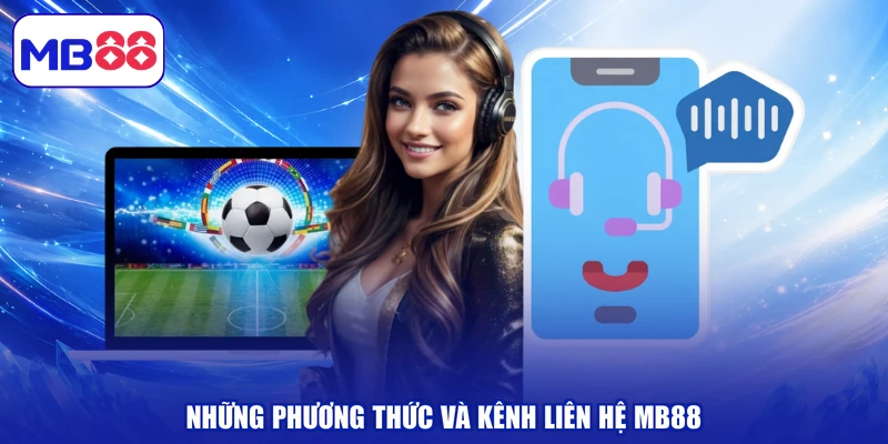 Những phương thức và kênh liên hệ MB88